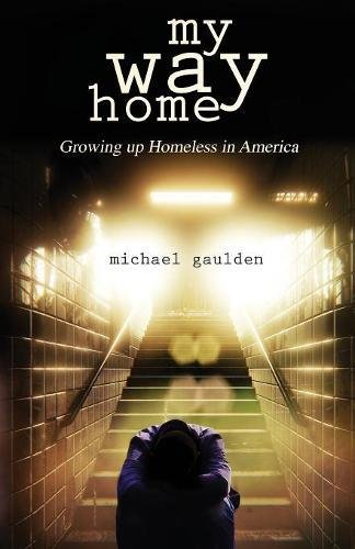 My Way Home Growing Up Homeless In America [Paperback]