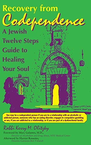 Recovery from Codependence A Jewish Twelve Steps Guide to Healing Your Soul [Hardcover]