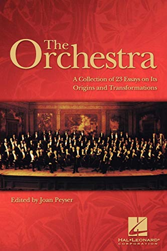 The Orchestra A Collection of 23 Essays on Its Origins and Transformations [Paperback]