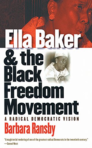 Ella Baker and the Black Freedom Movement A Radical Democratic Vision [Paperback]