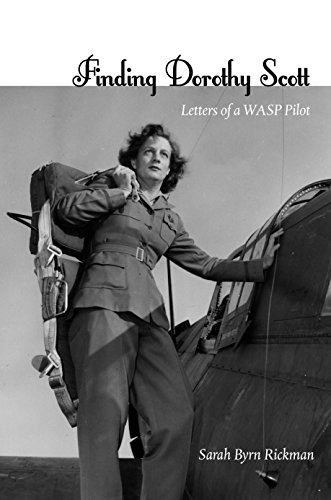 Finding Dorothy Scott Letters Of A Wasp Pilot [Hardcover]