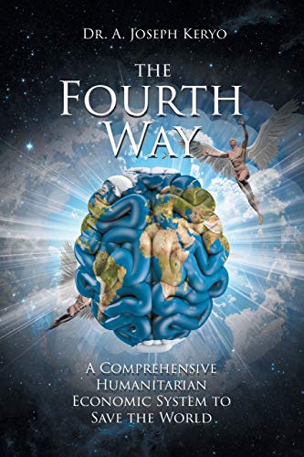 Fourth Way  A Comprehensive Humanitarian Economic System to Save the World [Paperback]