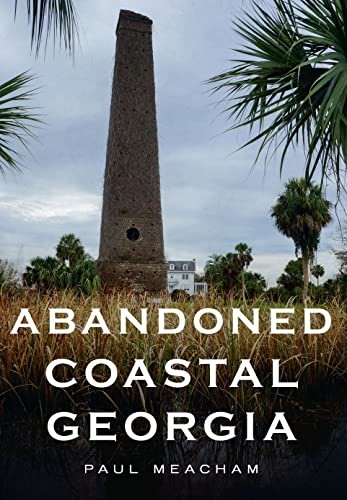 Abandoned Coastal Georgia [Paperback]
