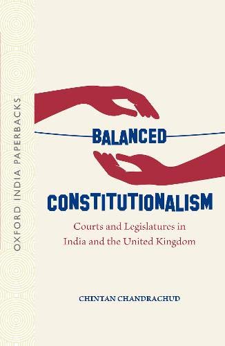 Balanced Constitutionalism: Courts and Legislatures in India and the United King [Paperback]