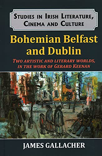 Bohemian Belfast and Dublin Two Artistic and Literary Worlds, in theWork of Ge [Hardcover]
