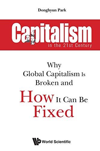 Capitalism in the 21st Century Why Global Capitalism Is Broken and How It Can B [Paperback]