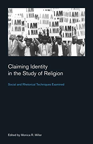 Claiming Identity in the Study of Religion Social and Rhetorical Techniques Exa [Paperback]