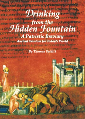 Drinking From The Hidden Fountain A Patristic Breviary  Ancient Wisdom For Tod [Paperback]