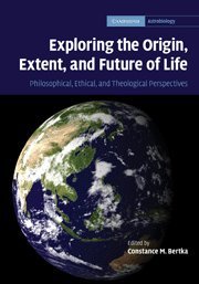 Exploring the Origin, Extent, and Future of Life Philosophical, Ethical and The [Hardcover]