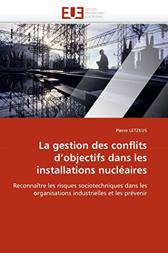 La Gestion Des Conflits D'objectifs Dans Les Installations Nuclaires Reconnat [Paperback]