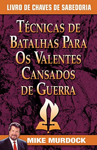 Tecnicas De Batalhas Para Os Valentes Cansados De Guerra/battle Techniques For W [Paperback]