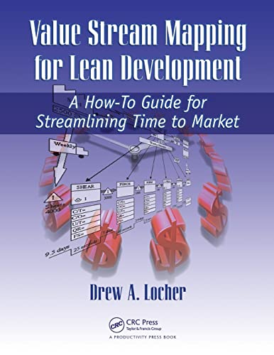 Value Stream Mapping for Lean Development A How-To Guide for Streamlining Time  [Paperback]