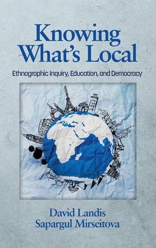 Knowing What's Local Ethnographic Inquiry, Education And Democracy (hc) [Hardcover]