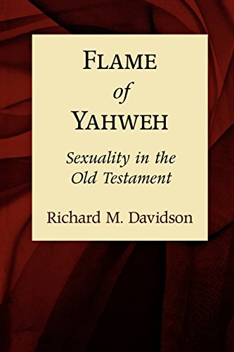 Flame Of Yahweh Sexuality In The Old Testament [Paperback]