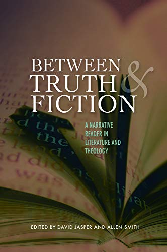 Between Truth And Fiction A Narrative Reader In Literature And Theology [Paperback]