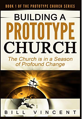 Building A Prototype Church The Church Is In A Season Of Profound Of Change [Hardcover]