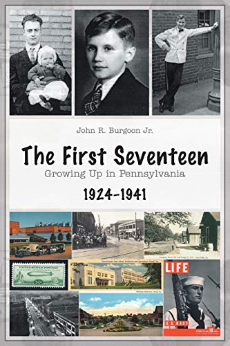 The First Seventeen Growing Up In Pennsylvania, 1924-1941 [Paperback]