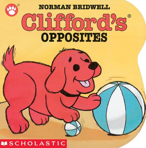 Clifford&39s Opposites [Board book]