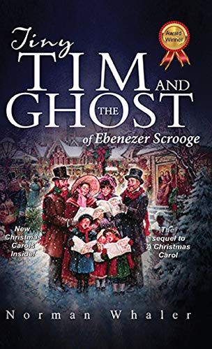 Tiny Tim And The Ghost Of Ebenezer Scrooge The Sequel To A Christmas Carol [Hardcover]