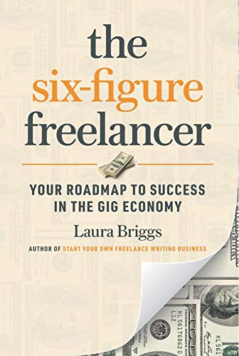 The Six-Figure Freelancer Your Roadmap to Success in the Gig Economy [Paperback]