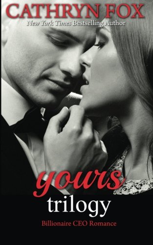 Yours Billionaire Ceo Romance Yours To Take, Yours To Teach, Yours To Keep [Paperback]
