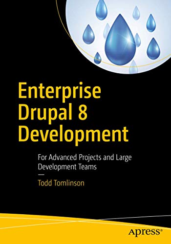 Enterprise Drupal 8 Development For Advanced Projects and Large Development Tea [Paperback]