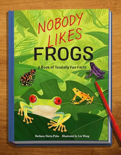 Nobody Likes Frogs A Book of Toadally Fun Facts [Paperback]