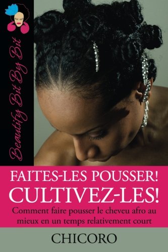 Faites-Les Pousser Cultivez-Les Comment Faire Pousser Le Cheveu Afro Au Mieux [Paperback]