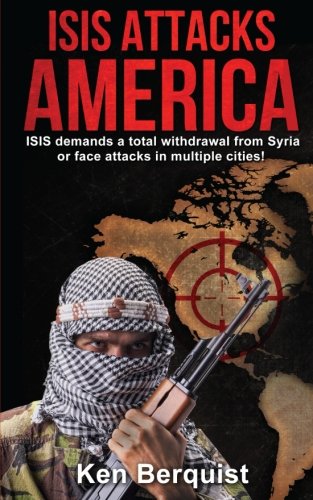 ISIS Attacks America  ISIS Demands a Total Withdrawal from Syria or Face Attack [Paperback]