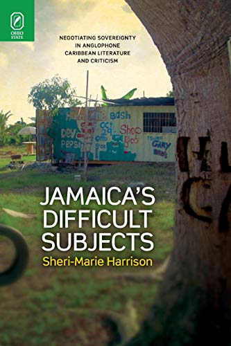 Jamaica&39s Difficult Subjects Negotiating Sovereignty in Anglophone Caribbea [Paperback]