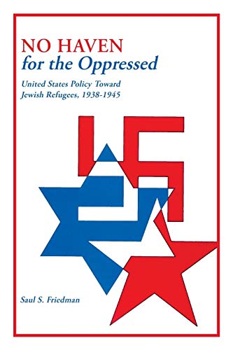 No Haven For The Oppressed United States Policy Toward Jewish Refugees, 1938-19 [Paperback]