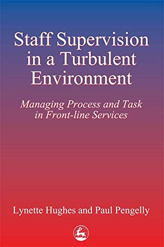 Staff Supervision In A Turbulent Environment Managing Process and Task in Front [Paperback]