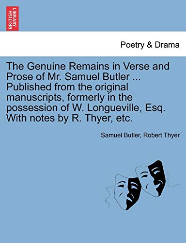The Genuine Remains In Verse And Prose Of Mr. Samuel Butler ... Published From T [Paperback]