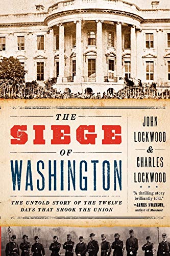 The Siege of Washington The Untold Story of the Twelve Days That Shook the Unio [Paperback]