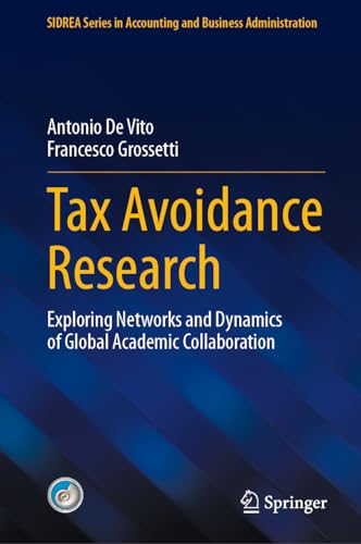 Tax Avoidance Research Exploring Networks and Dynamics of Global Academic Colla [Hardcover]