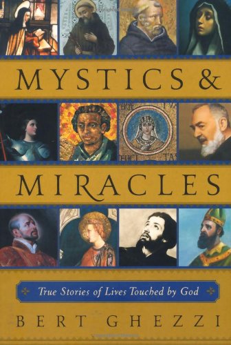 Mystics & Miracles True Stories Of Lives Touched By God [Paperback]