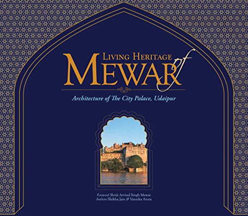 Living Heritage of Mewar Architecture of the City Palace, Udaipur [Hardcover]