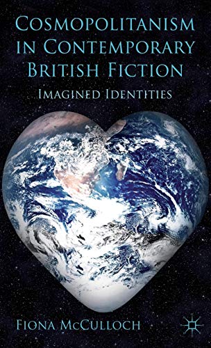 Cosmopolitanism in Contemporary British Fiction: Imagined Identities [Hardcover]