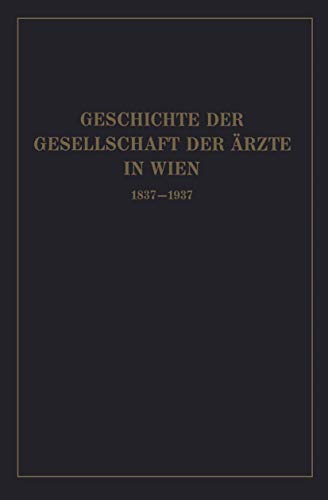 Geschichte der Gesellschaft der rzte in Wien 18371937 [Paperback]