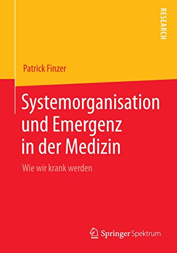 Systemorganisation und Emergenz in der Medizin Wie wir krank werden [Paperback]