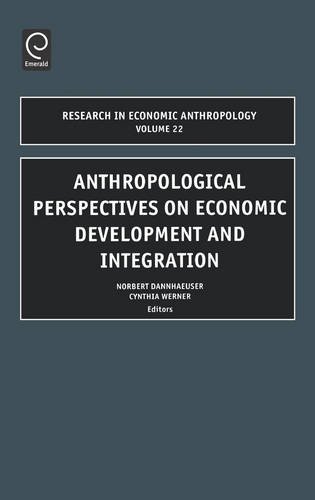 Anthropological Perspectives on Economic Development and Integration [Hardcover]