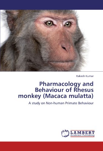 Pharmacology and Behaviour of Rhesus Monkey [Paperback]