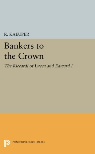 Bankers to the Crown The Riccardi of Lucca and Edward I [Paperback]