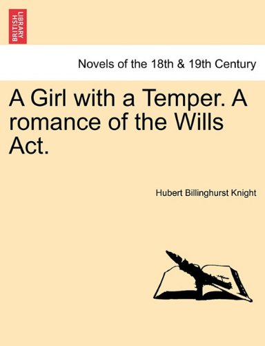 Girl with a Temper a Romance of the Wills Act [Paperback]