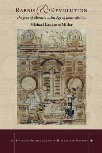 Rabbis and Revolution The Jews of Moravia in the Age of Emancipation [Paperback]