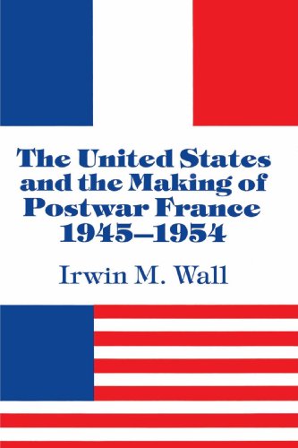 The United States and the Making of Postwar France, 19451954 [Paperback]