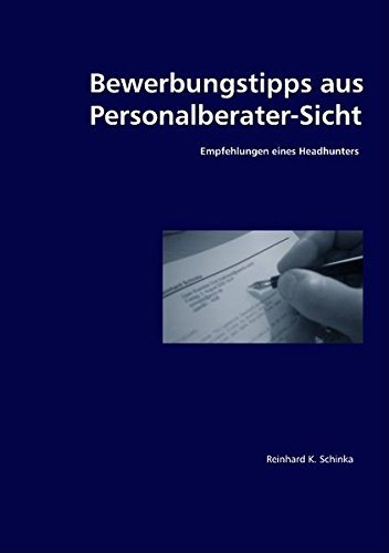 Bewerbungstipps aus Personalberater-Sicht  Empfehlungen eines Headhunters [Paperback]
