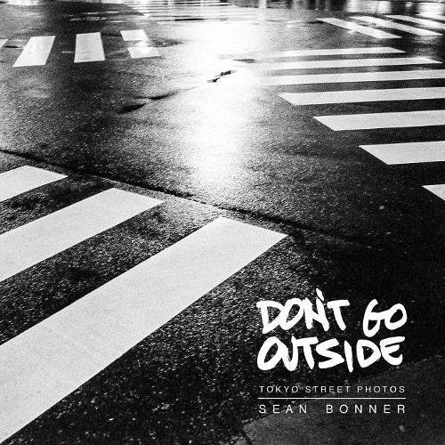 Don't Go Outside  Tokyo Street Photos [Paperback]
