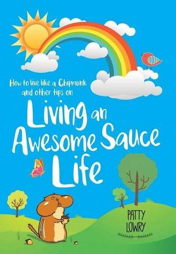 How To Live Like A Chipmunk And Other Tips On Living An Awesome Sauce Life [Hardcover]