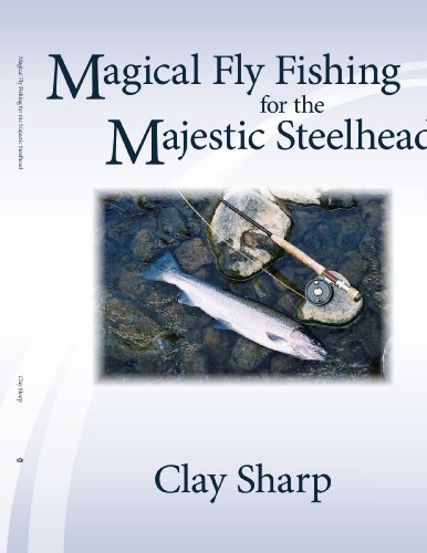 Magical Fly Fishing for the Majestic Steelhead [Unknown]